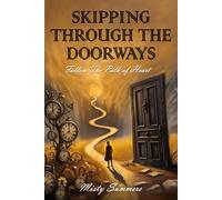 Skipping Through The Doorways: Follow The Path Of Heart