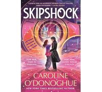 Skipshock: A genre-blending sci-fi romantasy from the bestselling author of ALL OUR HIDDEN GIFTS and THE RACHEL INCIDENT
