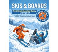 Skis & Boards: The Ultimate Mountain Rivalry Coloring Book: Funny Quotes, Realistic Winter Scenes, and Skier vs. Snowboarder Humor for Adults
