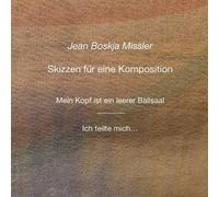 Skizzen für eine Komposition: Band 1, Mein Kopf ist ein leerer Ballsaal, Ich teilte mich...