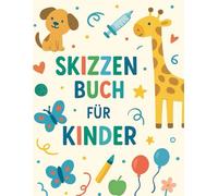 Skizzenbuch für Kinder A4 Blanko: Mit 110 leeren Seiten für Kinder zum Zeichnen, Schreiben, Malen oder Kritzeln.