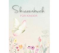 Skizzenbuch für Kinder: Blanko 120 leere Seiten | Kreativheft zum Zeichnen, Malen und Skizzieren für Mädchen und Junge | schönes Geschenk | Malheft Mädchen
