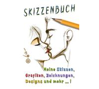 Skizzenbuch - Meine Skizzen, Grafiken, Zeichnungen, Designs und mehr ...!: Großes Skizzen-Buch mit 120 Seiten, vierseitigem Inhaltsverzeichnis und ... für die schnelle Auffindung Ihrer Werke!