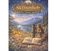 Skizzenheft Natur Grosses Zeichenbuch im DIN A4 Format fuer Jungen und Maedchen: Kreativbuch mit Naturmotiven und Tierwelt fuer Zeichnungen ... (Kreativzauber - Skizzenhefte für Kinder)