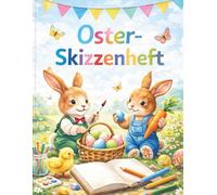 Skizzenheft Ostern Kinder - Kreativzauber Osterzauber: Grosses Zeichenbuch im DIN A4 Format 8,5 x 11 Zoll mit 120 leeren Seiten | Hochwertiges ... Ostergeschenk fuer Jungen und Maedchen