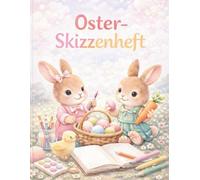 Skizzenheft Ostern Kinder - Kreativzauber Osterzauber: Grosses Zeichenbuch im DIN A4 Format 8,5 x 11 Zoll mit 120 leeren Seiten | Hochwertiges ... Ostergeschenk fuer Jungen und Maedchen