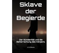 Sklave der Begierde: Der Sündenfall und die Beherrschung des Körpers.