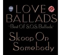 SKOOP ON SOMEBODY - Love Ballads: Best Of S.O.S. Ballads (Korea Edition)