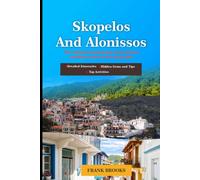 Skopelos and Alonissos Travel Guide: The Ultimate Companion to the Green and Blue Gems of the Sporades