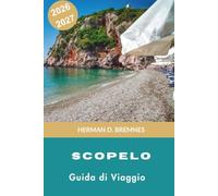 Skopelos Guida di viaggi 2026-2027: Scopri spiagge di pini, villaggi imbiancati, sentieri costieri, cucina locale e consigli pratici per la tua fuga in Grecia