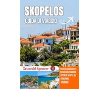 SKOPELOS GUIDA DI VIAGGIO 2025-2026: Spiagge nascoste, sentieri escursionistici, panorami costieri, fascino isolano e monasteri