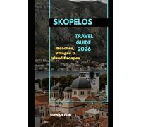 SKOPELOS TRAVEL GUIDE 2026: Beaches, Villages & Island Escapes (Around the World Travel Guides)