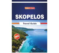 Skopelos Travel Guide 2026: Exploring Beaches, Heritage Sites, Festivals, Local Cuisine, and Island History