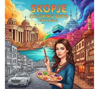 Skopje Coloring Book for Adults: From the Heart of North Macedonia Bold and Easy Pages Simple Designs for Travel and Relaxation for Adults, Teens, and Seniors to Relax and Relieve Stress