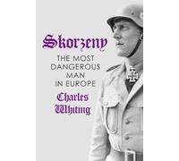 Skorzeny: The Most Dangerous Man In Europe (Hitler's Henchmen)