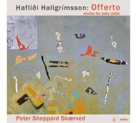 Skærved,Peter Sheppard - Hafliði Hallgrímsson: Offerto, works for solo violin