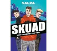 Skuad. La Historia De Nuestras Vidas (ebook)
