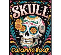 Skull Coloring Book: Intricate Designs Featuring Gothic Art, Day of the Dead Themes, and Unique Patterns for Creative Expression