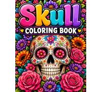 Skull Coloring Book: Stress Relief Adult Coloring Book Featuring Beautiful Floral Design And Mindfulness Pattern.