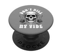 Skull Don't Kill My Vibe PopSockets PopGrip Adhesivo