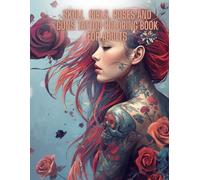 Skull Girls, Roses and Guns Tattoo Coloring Book for Adults: Traditional Tattoo Flash Designs Featuring Skull Girls, Guns, Roses and Bold Old School Tattoo Art