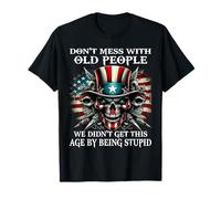 Skull no te metas con los ancianos que no obtuvimos esta edad Camiseta