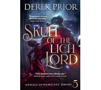 Skull of the Lich Lord: 5 (Annals of the Nameless Dwarf)