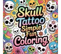 Skull Tattoo Simple Fun Coloring: cute coloring book for kids, coloring book for adults, kawaii coloring book, Coloring Book for Adults and Kids, Bold ... pattern color book, gothic skull color book