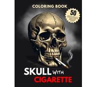 Skull With Cigarette | Coloring Book: 50 Images of a skull of a skeleton with burning cigarette and empowering quotes (The Undead Chronicles - Zombie Coloring Books)
