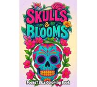 Skulls & Blooms Pocket Size Coloring Book: Mini Travel Coloring Book | Sugar Skulls, Flowers, and Calming Designs in Convenient 4x6 Format