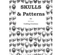 SKULLS & Patterns: for All Your Crafting Creations