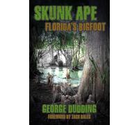 Skunk Ape: Florida's Bigfoot