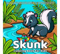 Skunk Coloring Book: Cute Skunk Coloring Pages for Kids and Beginners, Fun Woodland Animal Scenes, Simple Bold Line Art, Relaxing Nature Activities, Easy and Creative Coloring Fun