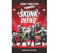 Skunk Defied: Mama, I want to be famous!