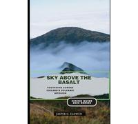 SKY ABOVE THE BASALT: FOOTPATHS ACROSS ICELAND’S VOLCANIC INTERIOR