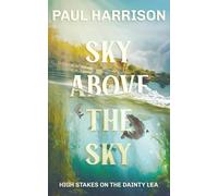 Sky Above The Sky: High Stakes On The Dainty Lea