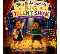 Sky and Autumn's Big Talent Show: A Story About Practice, Confidence, and Never Giving Up (Sky & Autumn Adventures)
