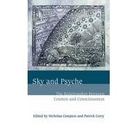 Sky and Psyche: The Relationship Between Cosmos and Consciousness by Nicholas Campion (Editor), Patrick Curry (Editor) (21-Sep-2006) Paperback