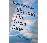 Sky and The Great Ride: (Celestial Saga I)