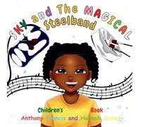 Sky and the Magical Childrens Coloring Book: Discover the Rhythm and History of Steelbands Through Art and Creativity!: 1 (Sky Steelband Adventures)