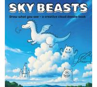 SKY BEASTS: Draw what you see - a creative cloud doodle book