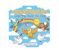 Sky Birds Coloring Book for Kids Ages 3-8: 40 Cute and Easy Bird Coloring Pages Featuring Parrots, Owls, Eagles, and More Fun and Relaxing Activity Book for Boys and Girls.