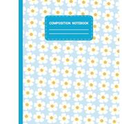 Sky Bloom Composition Notebook: Wide Ruled | Cute Blue Floral Aesthetic Notebook for School, Homework, Journaling & Daily Notes