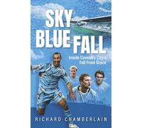 Sky Blue Fall: Inside Coventry City’s Fall From Grace