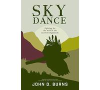 Sky Dance: Fighting for the wild in the Scottish Highlands