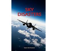 Sky Disasters: 100 True Stories of Aviation Tragedies and Fatal Errors (Disasters and Accidents)