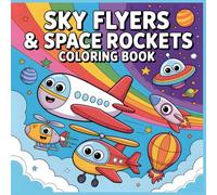 Sky Flyers & Space Rockets Coloring Book: Fun Airplanes, Helicopters, and Space Adventures to Color and Imagine (Little Wheels Big Adventures Coloring Collection)