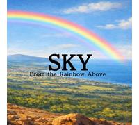 SKY: From the Rainbow Above