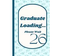 Sky Graduate Loading… Please Wait: Cute Graduation Gift Notebook for College Students, Senior Girls, Future Graduates & Class of 2026 Perfect for ... Note Taking, Planning & Everyday Student Life
