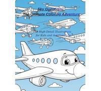Sky Guardians: The Ultimate Coloring Adventure: 31 High-Detail Illustrations for Kids and Aviation Fans